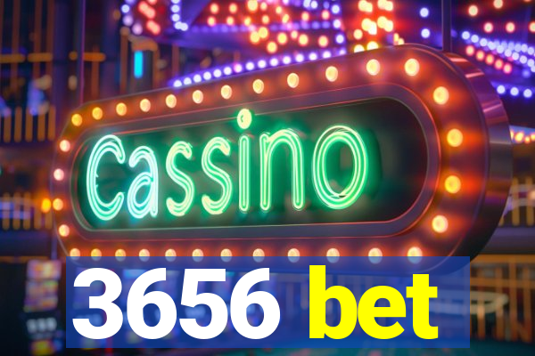 3656 bet